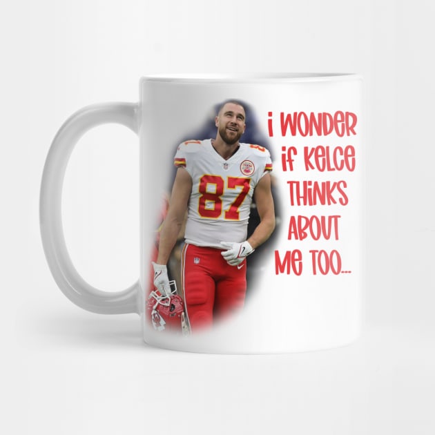 I Wonder if Kelce Thinks About Me Too... by Cringe-Designs